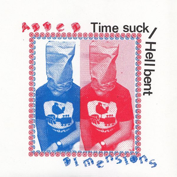 ADDED DIMENSIONS - Time Suck / Hellbent 7"