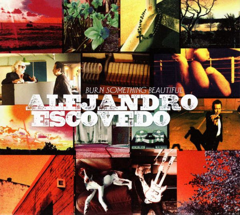 ALEJANDRO ESCOVEDO - Burn Something Beautiful CD