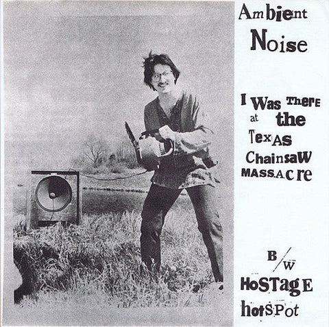 AMBIENT NOISE - I Was There at the Texas Chainsaw Massacre 12"