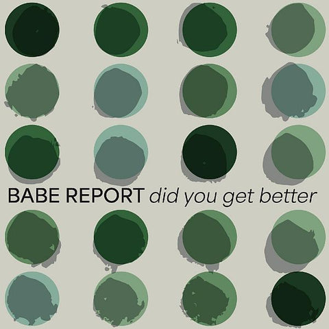 BABE REPORT - Did You Get Better LP (colour vinyl)