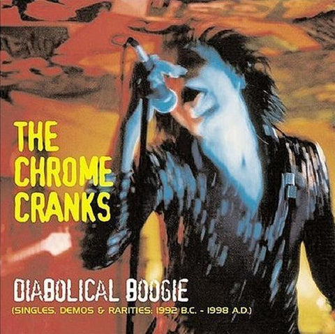 CHROME CRANKS - Diabolical Boogie: Singles, Demos & Rarities 1992 B.C - 1996 A.D. 3LP