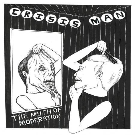 CRISIS MAN - The Myth Of Moderation 7"