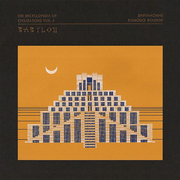 DRIFTMACHINE / KOMODO KOLEKTIF - The Encyclopedia of Civilizations Vol. 5: Babylon LP