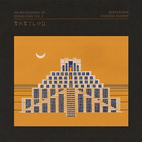 DRIFTMACHINE / KOMODO KOLEKTIF - The Encyclopedia of Civilizations Vol. 5: Babylon LP