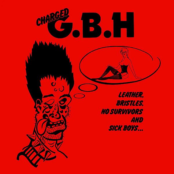 GBH - Leather, Bristles, No Survivors and Sick Boys LP