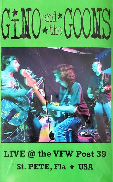 GINO AND THE GOONS - Live at the VFW Post 39, St. Pete, Fla USA TAPE / CD