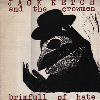 JACK KETCH AND THE CROWMEN - Brimfull Of Hate LP