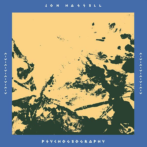 JON HASSELL - Psychogeography: Zones Of Feeling 2LP