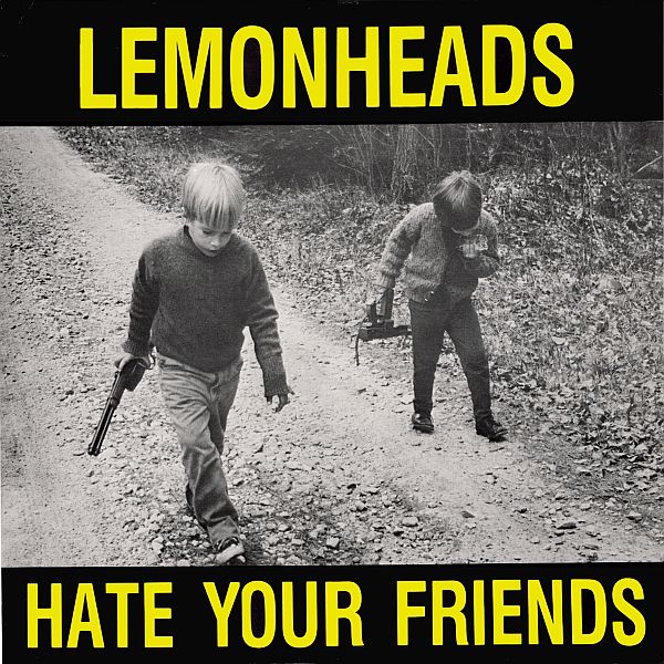 LEMONHEADS - Hate Your Friends LP