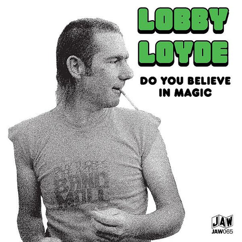 LOBBY LOYDE - Do You Believe In Magic 7"