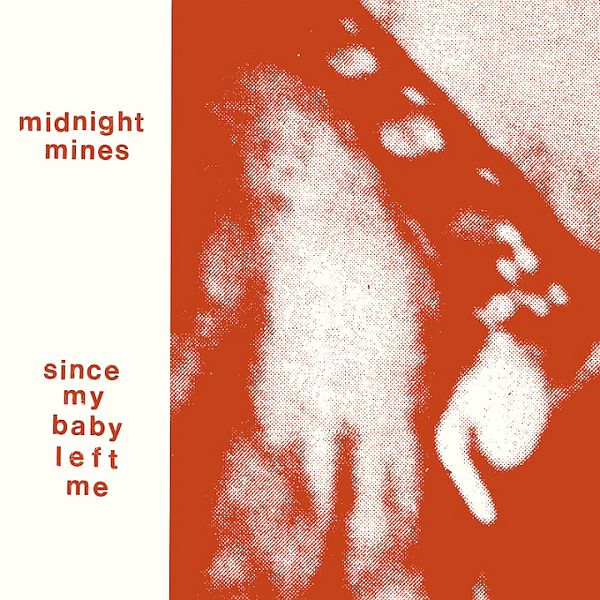 MIDNIGHT MINES - Since My Baby Left Me LP