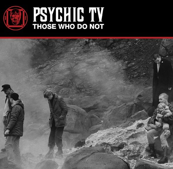 PSYCHIC TV - Those Who Do Not 2LP