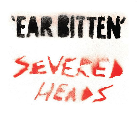 SEVERED HEADS - Ear Bitten 2LP