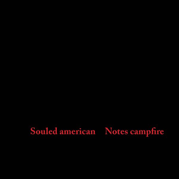 SOULED AMERICAN - Notes Campfire LP