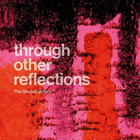 SOUNDCARRIERS - Through Other Reflections LP