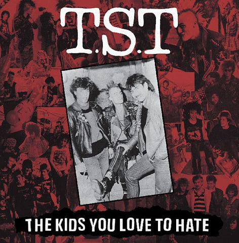 T.S.T. - The Kids You Love To Hate LP