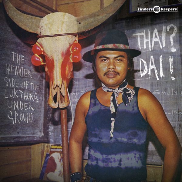 v/a- THAI! DAI! The Heavier Side of the Luk Thung Underground LP