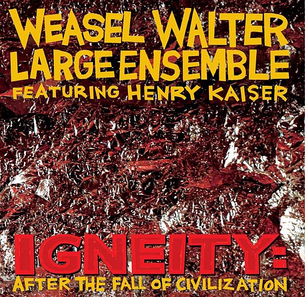 WEASEL WALTER LARGE ENSEMBLE - Igneity: After The Fall Of Civilization 2LP