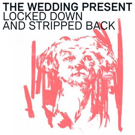 WEDDING PRESENT - Locked Down And Stripped Back LP (colour vinyl)