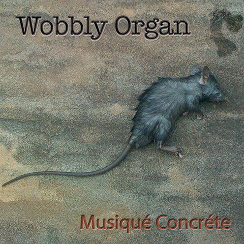 WOBBLY ORGAN - Musique Concrete LP