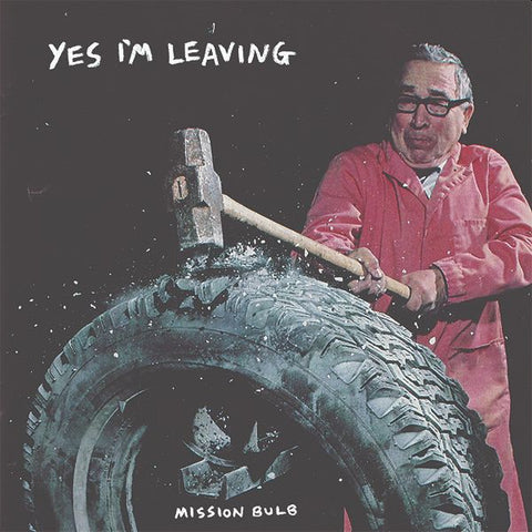 YES I'M LEAVING - Mission Bulb LP