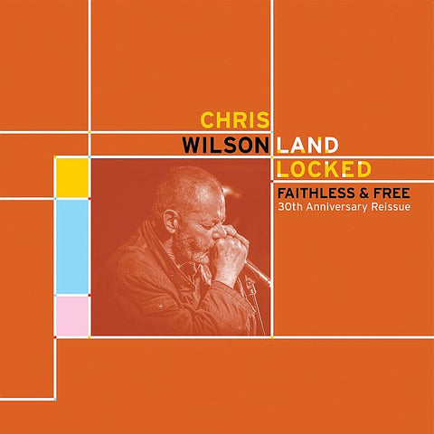 CHRIS WILSON - Landlocked, Faithless and Free 2LP