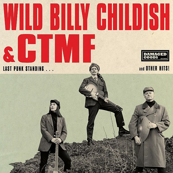 WILD BILLY CHILDISH AND CTMF - Last Punk Standing… And Other Hits! LP