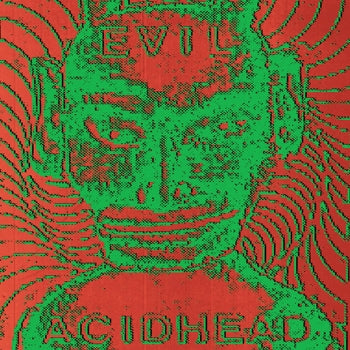 EVIL ACIDHEAD - In the Name of All That Is Unholy CD