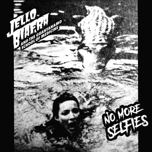 JELLO BIAFRA AND THE GUANTANAMO SCHOOL OF MEDICINE - No More Selfies 7"