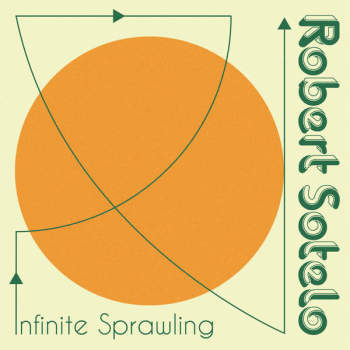 ROBERT SOTELO - Infinite Sprawling LP (colour vinyl)