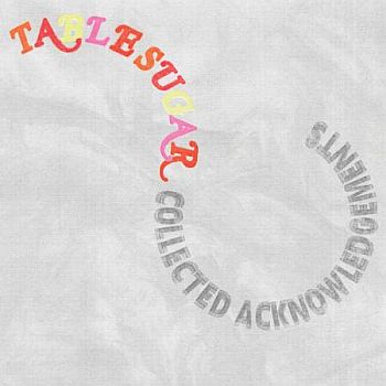 TABLE SUGAR - Collected Acknowledgements LP